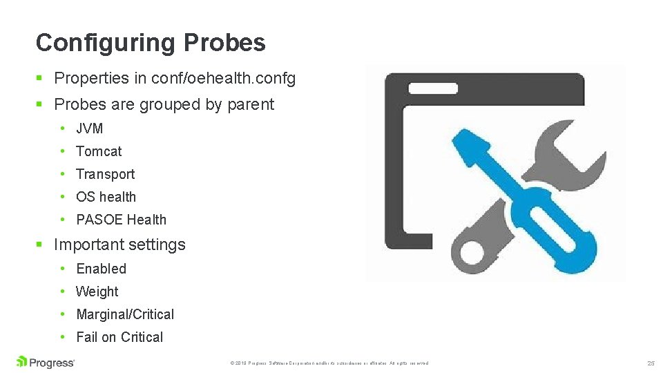 Configuring Probes § Properties in conf/oehealth. confg § Probes are grouped by parent •