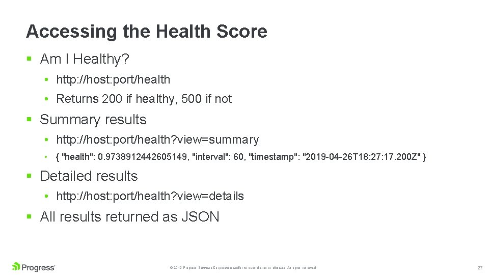 Accessing the Health Score § Am I Healthy? • http: //host: port/health • Returns