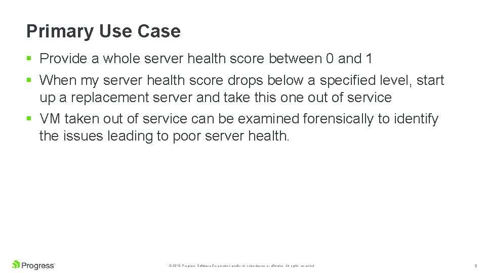 Primary Use Case § Provide a whole server health score between 0 and 1