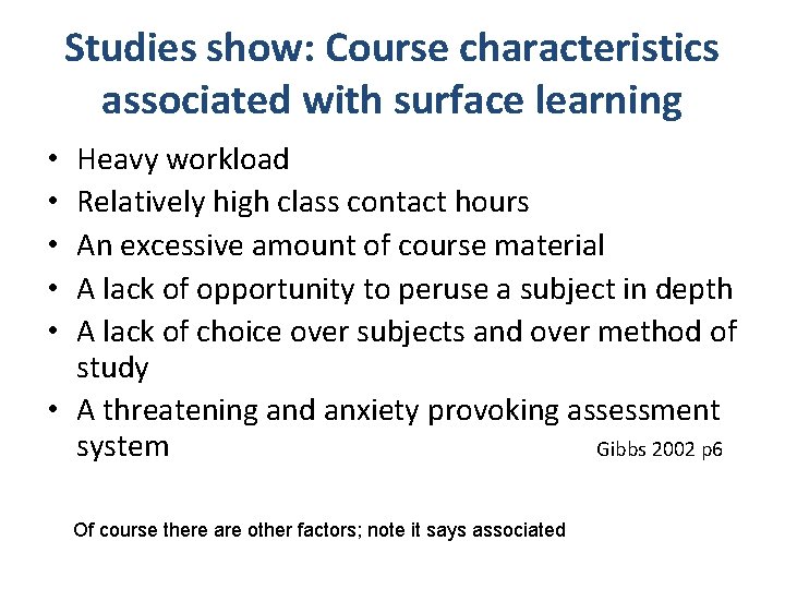 Studies show: Course characteristics associated with surface learning Heavy workload Relatively high class contact