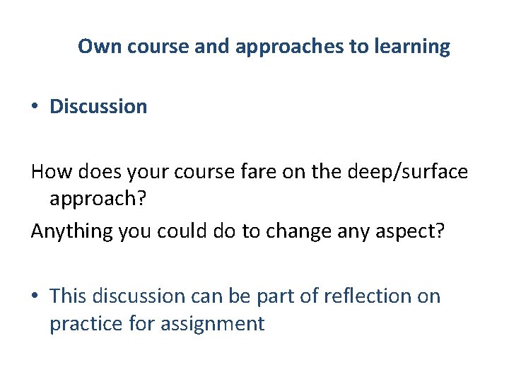 Own course and approaches to learning • Discussion How does your course fare on