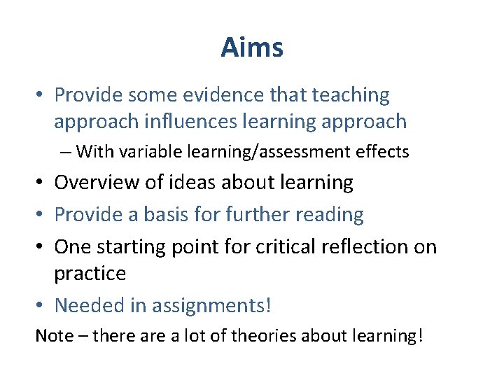 Aims • Provide some evidence that teaching approach influences learning approach – With variable