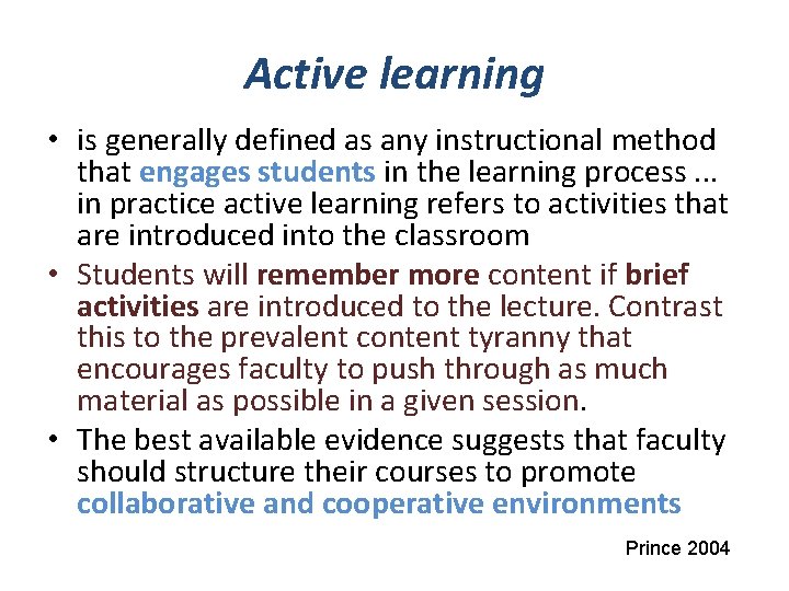 Active learning • is generally defined as any instructional method that engages students in