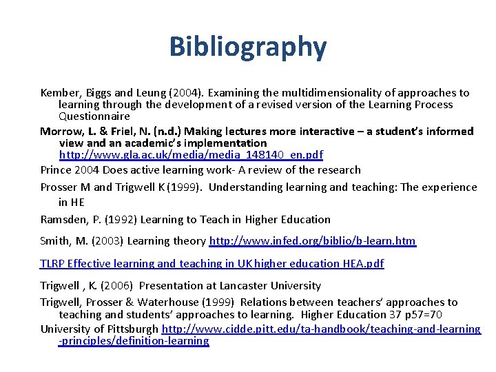 Bibliography Kember, Biggs and Leung (2004). Examining the multidimensionality of approaches to learning through