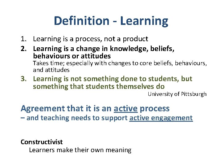 Definition - Learning 1. Learning is a process, not a product 2. Learning is