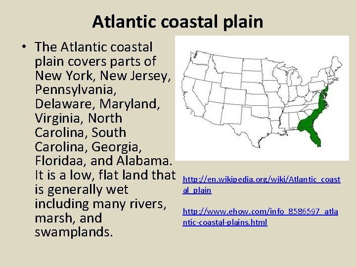 Atlantic coastal plain • The Atlantic coastal plain covers parts of New York, New