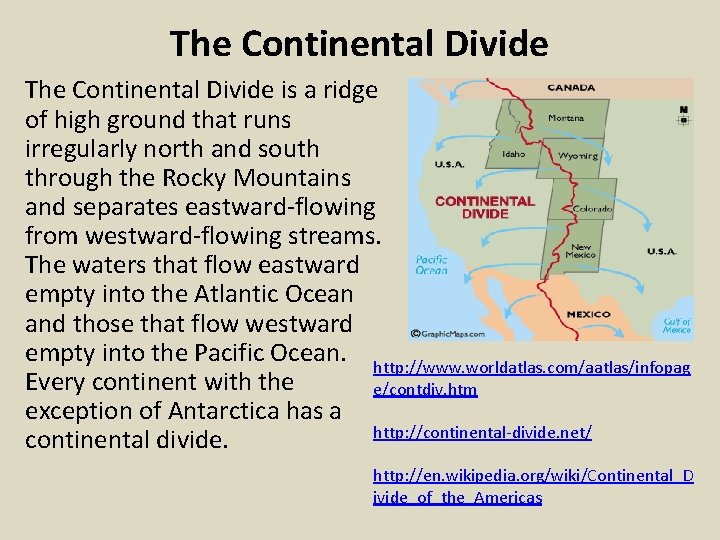 The Continental Divide is a ridge of high ground that runs irregularly north and