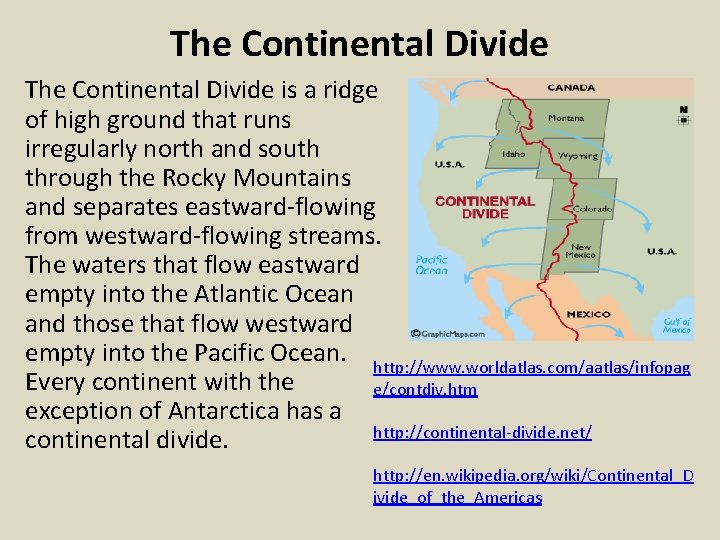 The Continental Divide is a ridge of high ground that runs irregularly north and