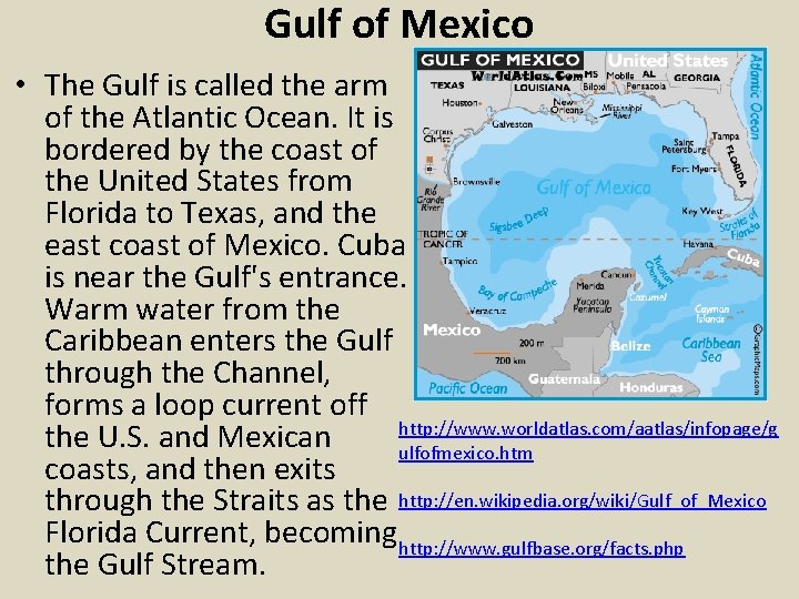 Gulf of Mexico • The Gulf is called the arm of the Atlantic Ocean.
