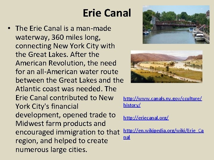 Erie Canal • The Erie Canal is a man-made waterway, 360 miles long, connecting