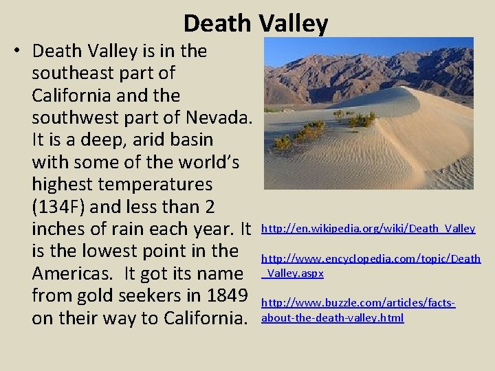 Death Valley • Death Valley is in the southeast part of California and the