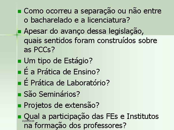 Como ocorreu a separação ou não entre o bacharelado e a licenciatura? n Apesar