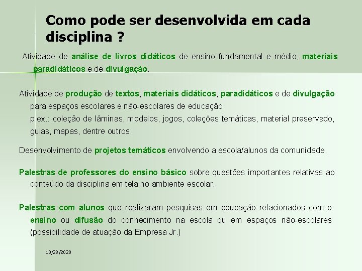 Como pode ser desenvolvida em cada disciplina ? Atividade de análise de livros didáticos