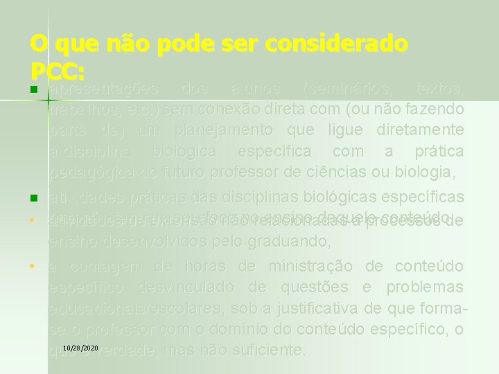 O que não pode ser considerado PCC: apresentações dos alunos (seminários, textos, trabalhos, etc.