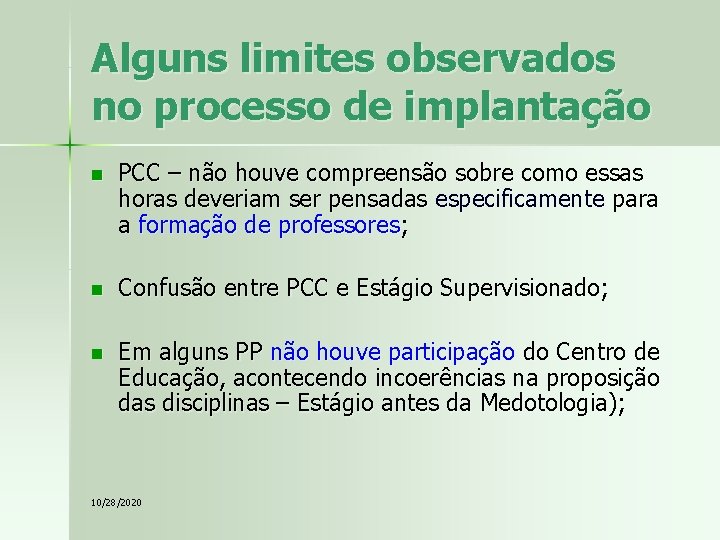 Alguns limites observados no processo de implantação n PCC – não houve compreensão sobre