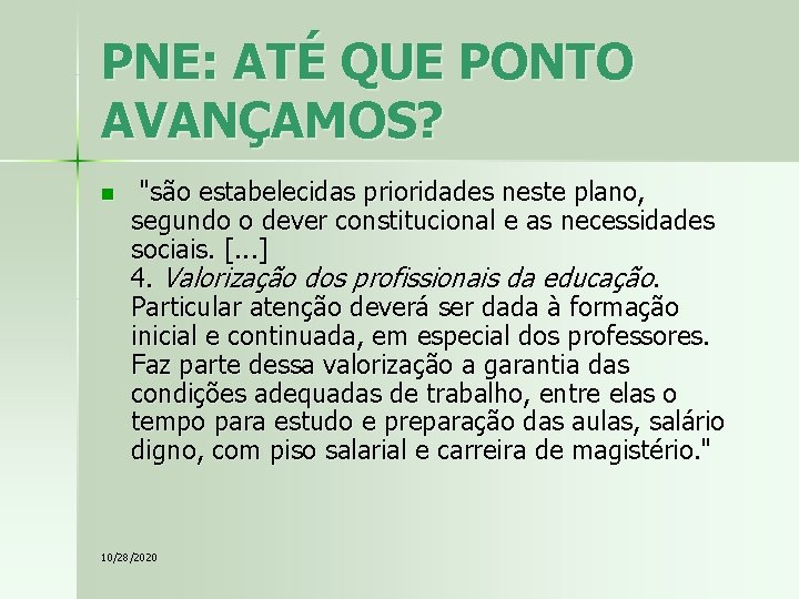 PNE: ATÉ QUE PONTO AVANÇAMOS? n "são estabelecidas prioridades neste plano, segundo o dever