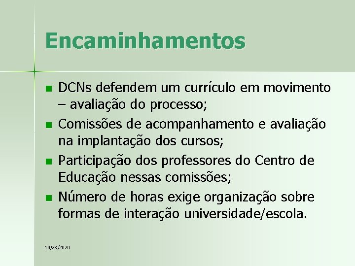Encaminhamentos n n DCNs defendem um currículo em movimento – avaliação do processo; Comissões