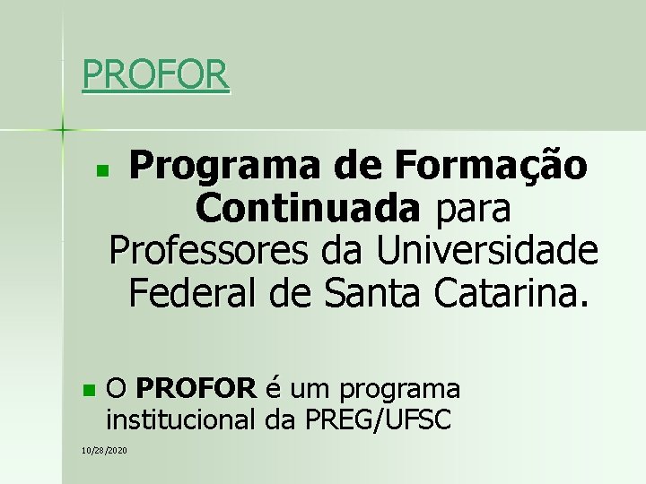PROFOR Programa de Formação Continuada para Professores da Universidade Federal de Santa Catarina. n