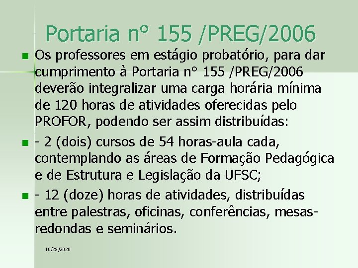 Portaria n° 155 /PREG/2006 n n n Os professores em estágio probatório, para dar