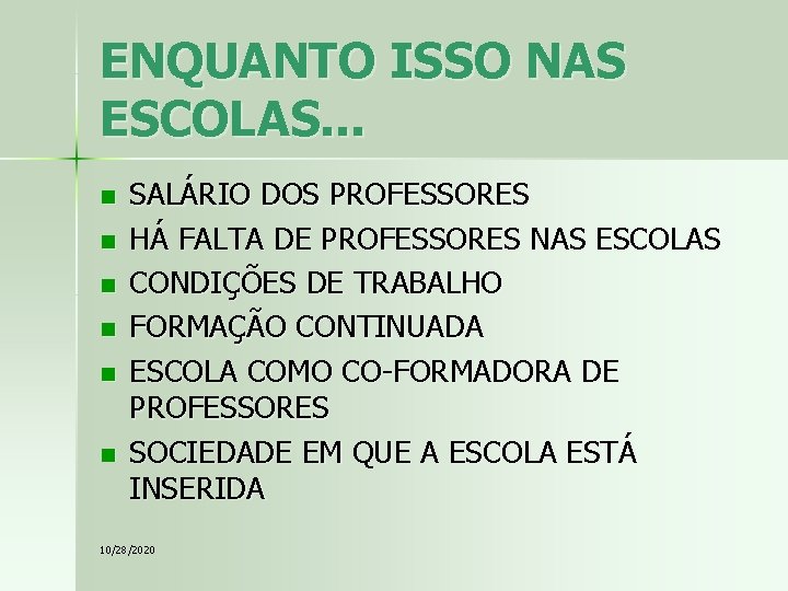 ENQUANTO ISSO NAS ESCOLAS. . . n n n SALÁRIO DOS PROFESSORES HÁ FALTA