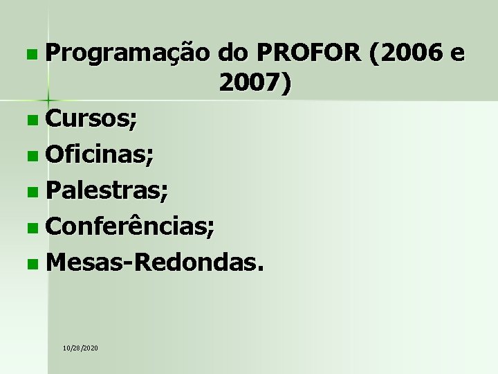 n Programação do PROFOR (2006 e 2007) n Cursos; n Oficinas; n Palestras; n