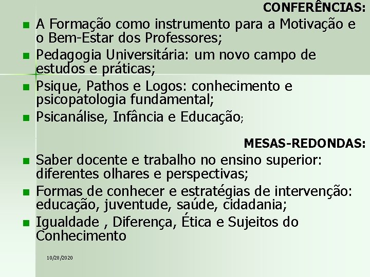 CONFERÊNCIAS: n n A Formação como instrumento para a Motivação e o Bem-Estar dos