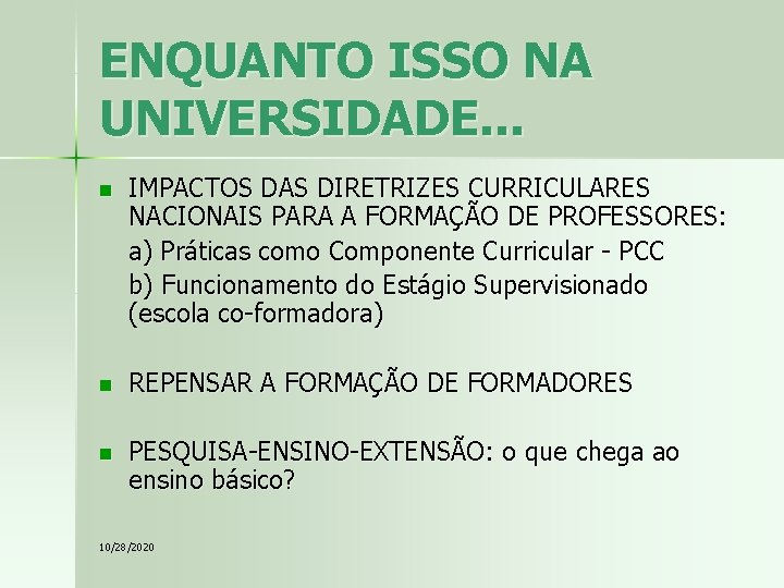 ENQUANTO ISSO NA UNIVERSIDADE. . . n IMPACTOS DAS DIRETRIZES CURRICULARES NACIONAIS PARA A