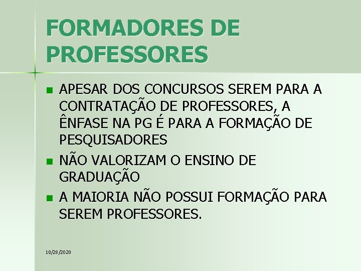 FORMADORES DE PROFESSORES n n n APESAR DOS CONCURSOS SEREM PARA A CONTRATAÇÃO DE