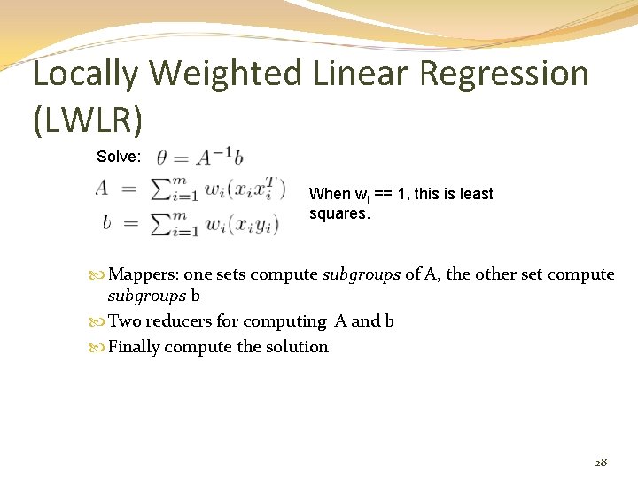 Locally Weighted Linear Regression (LWLR) Solve: When wi == 1, this is least squares.