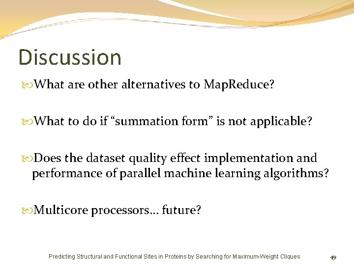 Discussion What are other alternatives to Map. Reduce? What to do if “summation form”