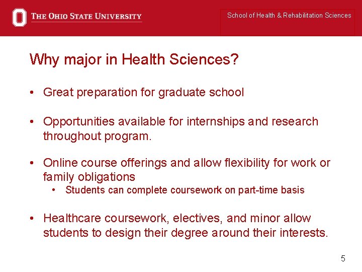 School of Health & Rehabilitation Sciences Why major in Health Sciences? • Great preparation