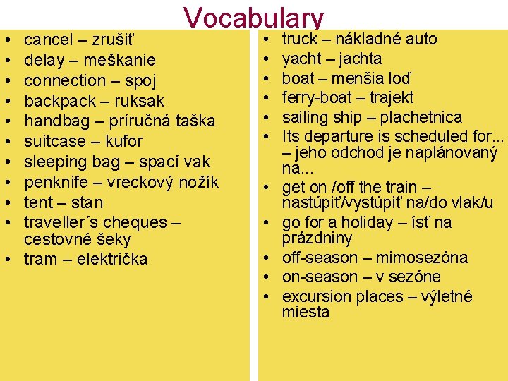  • • • Vocabulary cancel – zrušiť delay – meškanie connection – spoj