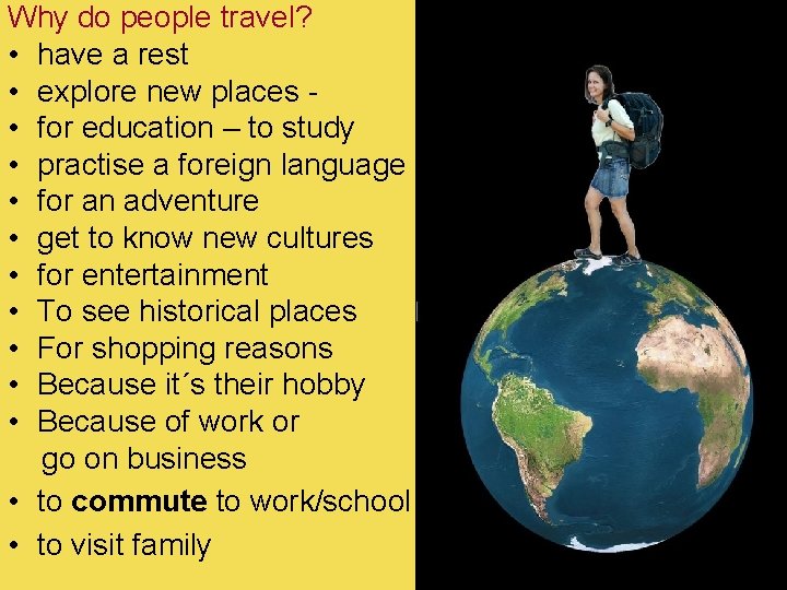 Why do people travel? • have a rest • explore new places - •