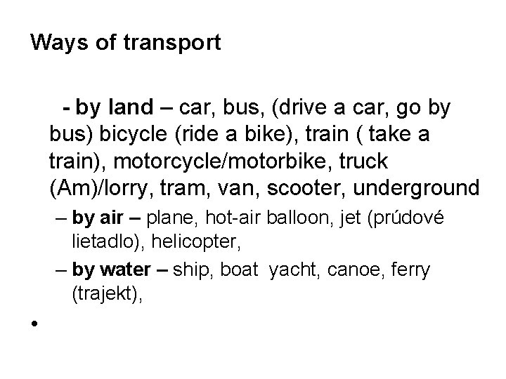 Ways of transport - by land – car, bus, (drive a car, go by