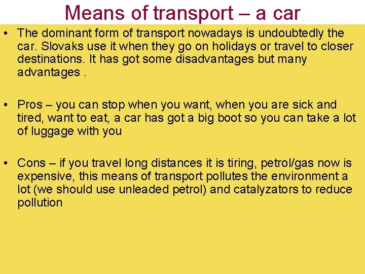 Means of transport – a car • The dominant form of transport nowadays is