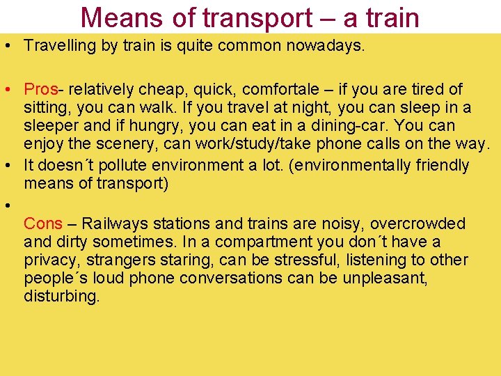 Means of transport – a train • Travelling by train is quite common nowadays.