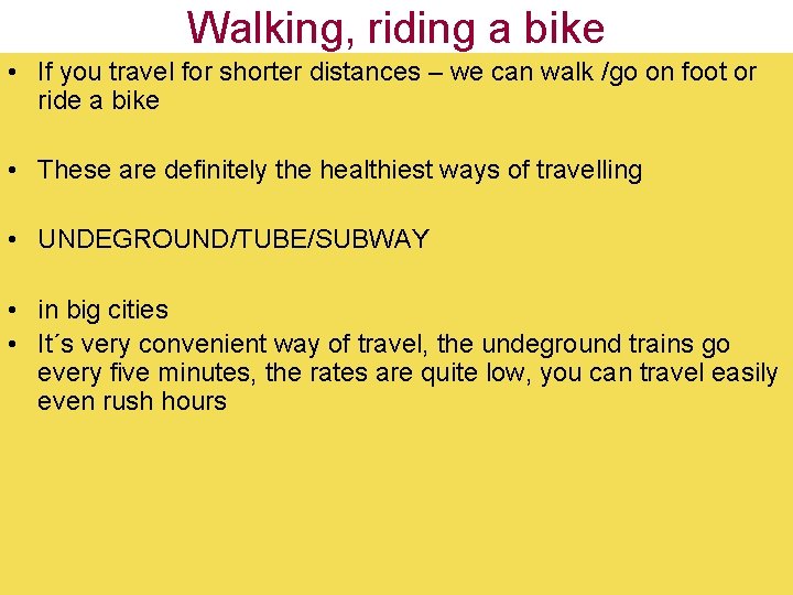 Walking, riding a bike • If you travel for shorter distances – we can