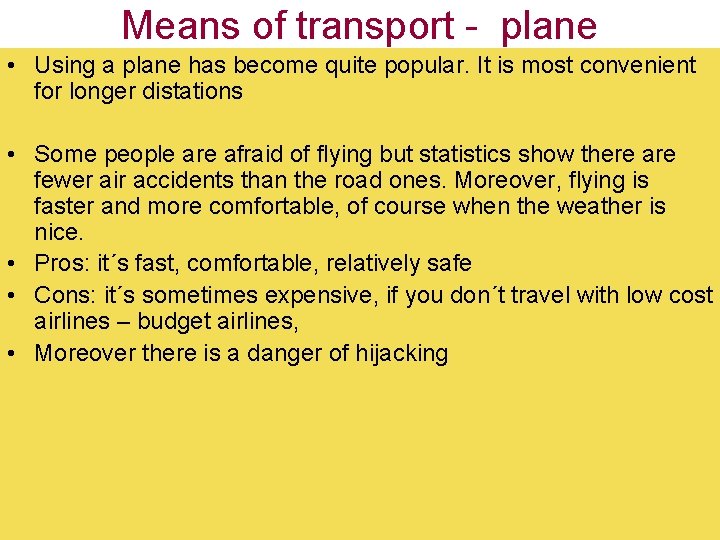 Means of transport - plane • Using a plane has become quite popular. It