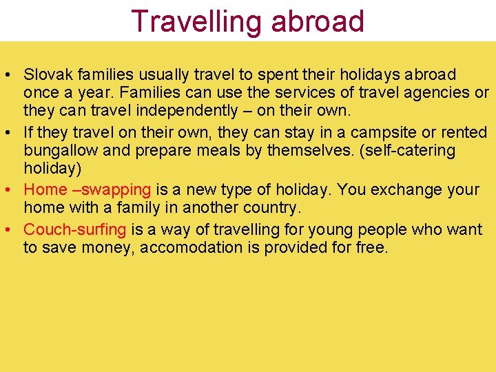 Travelling abroad • Slovak families usually travel to spent their holidays abroad once a