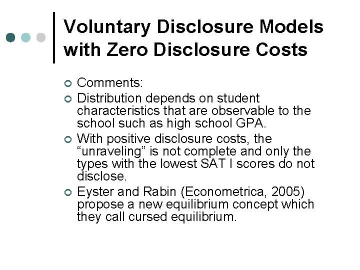 Voluntary Disclosure Models with Zero Disclosure Costs ¢ ¢ Comments: Distribution depends on student