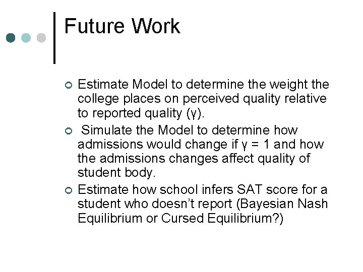 Future Work ¢ ¢ ¢ Estimate Model to determine the weight the college places