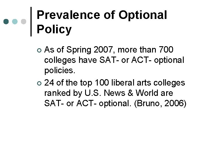 Prevalence of Optional Policy As of Spring 2007, more than 700 colleges have SAT-