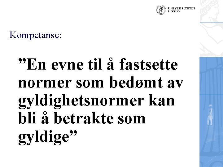Kompetanse: ”En evne til å fastsette normer som bedømt av gyldighetsnormer kan bli å