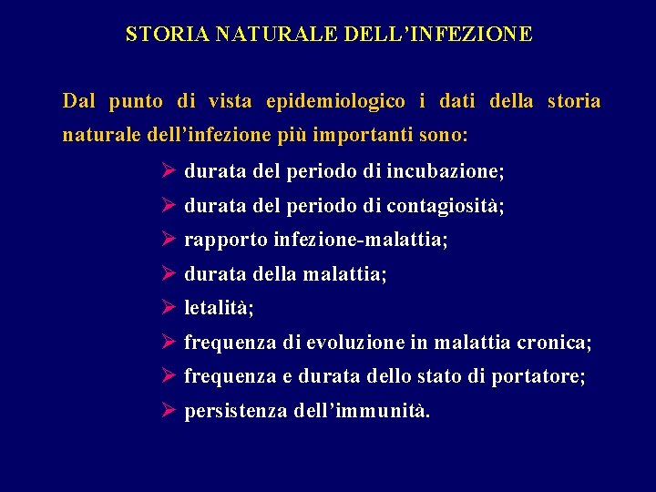 STORIA NATURALE DELL’INFEZIONE Dal punto di vista epidemiologico i dati della storia naturale dell’infezione