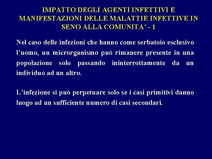 IMPATTO DEGLI AGENTI INFETTIVI E MANIFESTAZIONI DELLE MALATTIE INFETTIVE IN SENO ALLA COMUNITA’ -