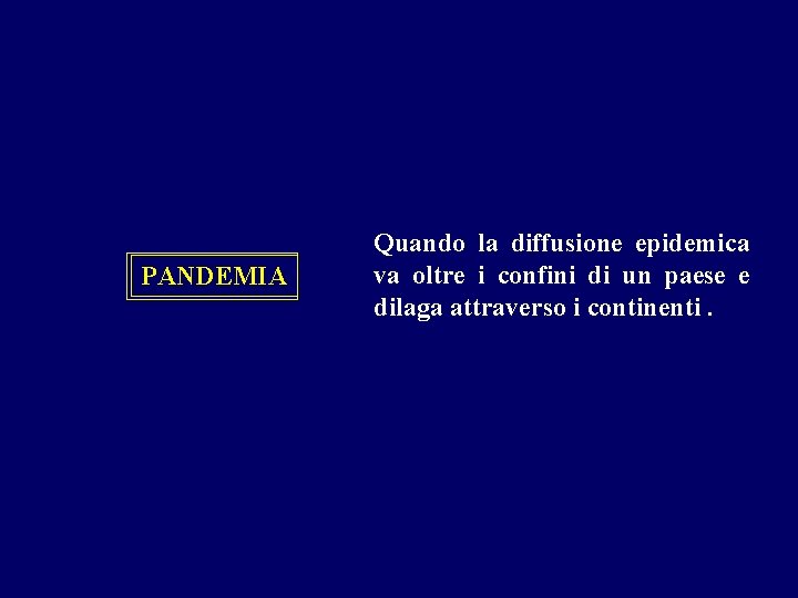 PANDEMIA Quando la diffusione epidemica va oltre i confini di un paese e dilaga