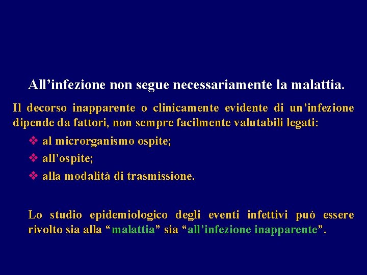 All’infezione non segue necessariamente la malattia. Il decorso inapparente o clinicamente evidente di un’infezione