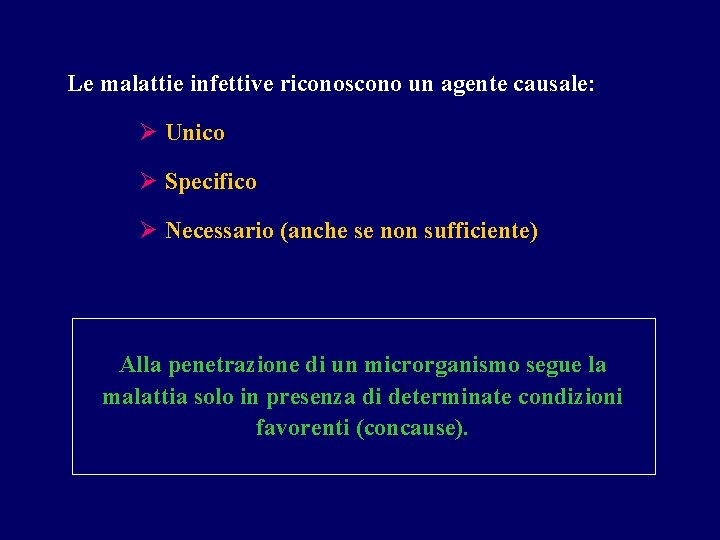 Le malattie infettive riconoscono un agente causale: Ø Unico Ø Specifico Ø Necessario (anche