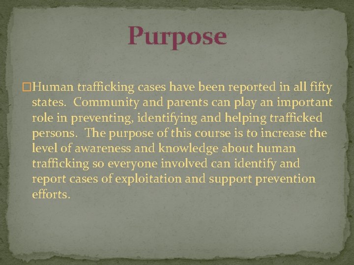 Purpose �Human trafficking cases have been reported in all fifty states. Community and parents