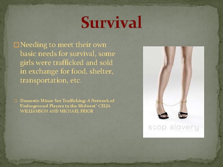 Survival � Needing to meet their own basic needs for survival, some girls were